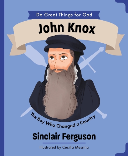 Паперова книга «John Knox: The Boy Who Changed a Country», автор Сінклер Б. Фергюсон - фото №1