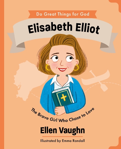 Паперова книга «Elisabeth Elliot: The Brave Girl Who Chose to Love», автор Еллен Вон - фото №1