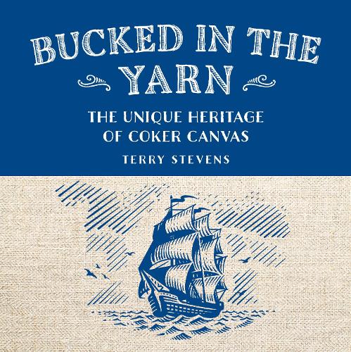 Бумажная книга «Bucked in the Yarn - The Unique Heritage of Coker Canvas: The Unique Heritage of Coker Canvas», автор Терри Стивенс - фото №1