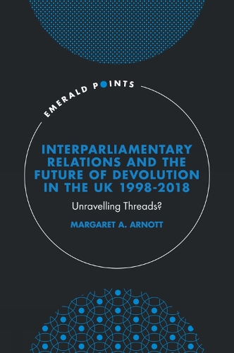 [object Object] «Interparliamentary Relations and the Future of Devolution in the UK 1998-2018: Unravelling Threads?», автор Маргарет А. Арнотт - фото №1