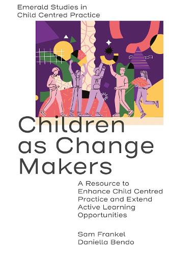 Бумажная книга «Children as Change Makers: A Resource to Enhance Child Centred Practice and Extend Active Learning Opportunities», автор Даниэлла Бендо - фото №1