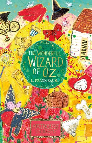 Бумажная книга «The Wonderful Wizard of Oz: ARTHOUSE Unlimited Special Edition», автор Лаймен Фрэнк Баум - фото №1