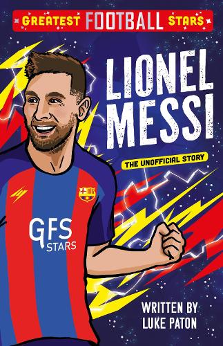 Паперова книга «Greatest Football Stars: Lionel Messi», автор Люк Патон - фото №1