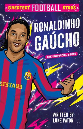 Бумажная книга «Greatest Football Stars: Ronaldinho Gaúcho», автор Люк Патон - фото №1