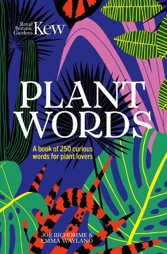 Бумажная книга «Kew - Plant Words: A book of 250 curious words for plant lovers», авторов Эмма Вэйланд, Джо Ричомме - фото №1
