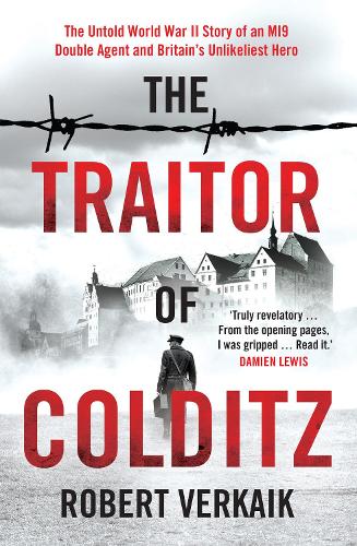 Бумажная книга «The Traitor of Colditz: The Definitive Untold Account of Colditz Castle: 'Truly revelatory' Damien Lewis», автор Роберт Веркайк - фото №1