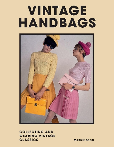 Бумажная книга «Vintage Handbags: Collecting and wearing designer classics», автор Марни Фогг - фото №1