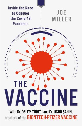 Паперова книга «The Vaccine: Inside the Race to Conquer the COVID-19 Pandemic», авторів Джо Міллер, Угур Сахін - фото №1