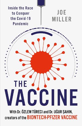 Бумажная книга «The Vaccine: Inside the Race to Conquer the COVID-19 Pandemic», авторов Джо Миллер, Угур Сахин - фото №1