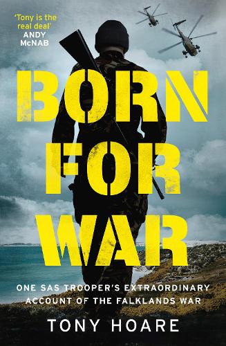 Паперова книга «Born For War: One SAS Trooper's Extraordinary Account of the Falklands War», автор Тоні Хоар - фото №1
