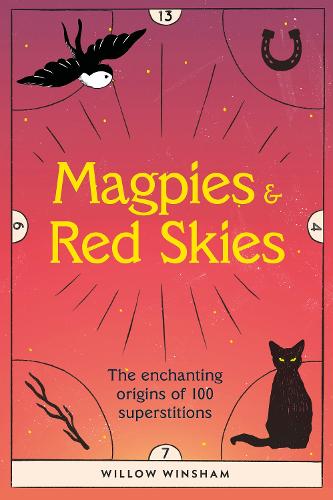 Бумажная книга «Magpies & Red Skies: The enchanting origins of 100 superstitions», автор Уиллоу Уиншем - фото №1