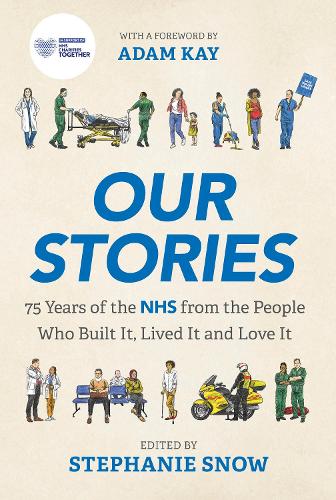 Бумажная книга «Our Stories: 75 Years of the NHS from the People Who Built It, Lived It and Love It», автор Стефани Сноу - фото №1