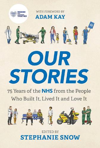 Паперова книга «Our Stories: 75 Years of the NHS from the People Who Built It, Lived It and Love It» - фото №1