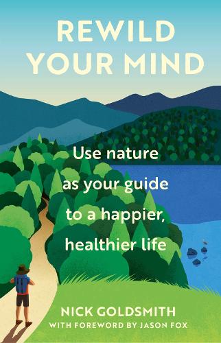 Бумажная книга «Rewild Your Mind: Use nature as your guide to a happier, healthier life», автор Ник Голдсмит - фото №1
