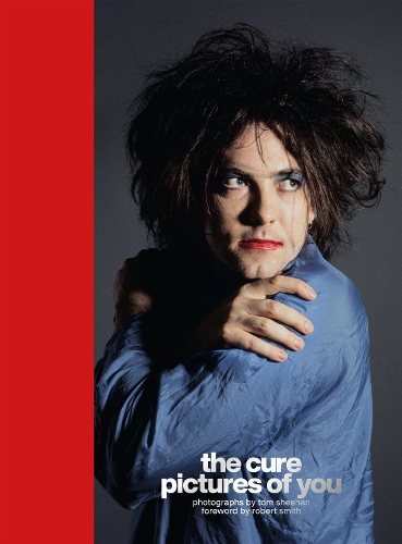 Паперова книга «The Cure - Pictures of You: Foreword by Robert Smith», автор Том Шихен - фото №1
