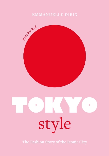 Бумажная книга «Little Book of Tokyo Style: The Fashion History of the Iconic City», автор Эммануэль Дирикс - фото №1