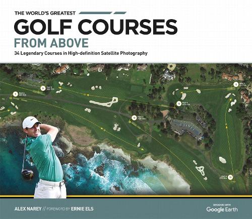 Бумажная книга «The World's Greatest Golf Courses From Above: 34 Legendary Courses in High-Definition Satellite Photographs», автор Алекс Нари - фото №1