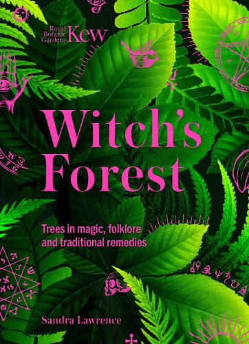 Бумажная книга «Kew - Witch's Forest: Trees in magic, folklore and traditional remedies», автор Королевский ботанический сад Кью - фото №1