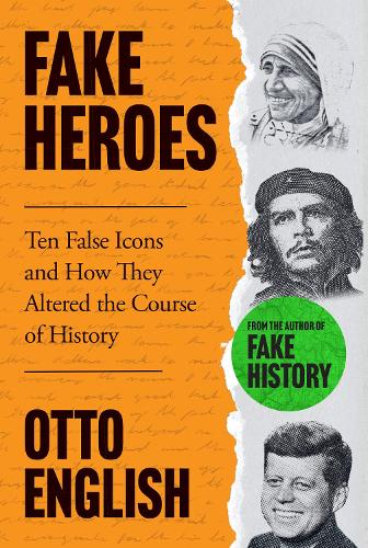 Паперова книга «Fake Heroes: Ten False Icons and How they Altered the Course of History», автор Отто Інгліш - фото №1