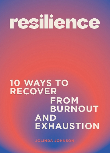 Бумажная книга «Resilience: 10 ways to recover from burnout and exhaustion», автор Джолинда Джонсон - фото №1