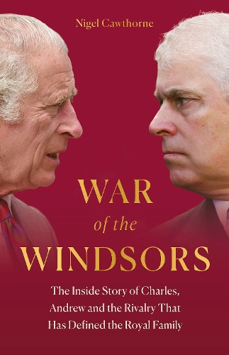 Бумажная книга «War of the Windsors: The Inside Story of Charles, Andrew and the Rivalry That Has Defined the Royal Family», автор Найджел Коуторн - фото №1