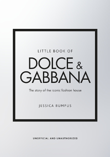 Бумажная книга «Little Book of Dolce & Gabbana: The story of the iconic fashion house», автор Джессика Бампус - фото №1