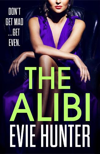 Паперова книга «The Alibi: The addictive revenge thriller from Evie Hunter», автор Еві Хантер - фото №1