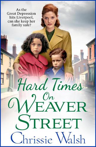 Бумажная книга «Hard Times on Weaver Street: A gritty, heartbreaking historical saga from Chrissie Walsh», автор Крисси Уолш - фото №1