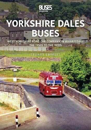 Бумажная книга «Yorkshire Dales Buses: West Yorkshire Road Car Company in Wharfedale: The 1950s to 1970s», автор Стюарт Эмметт - фото №1