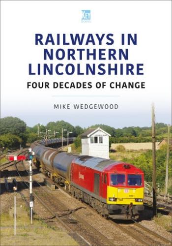 Бумажная книга «Railways in Northern Lincolnshire: Four Decades of Change», автор Майк Веджвуд - фото №1