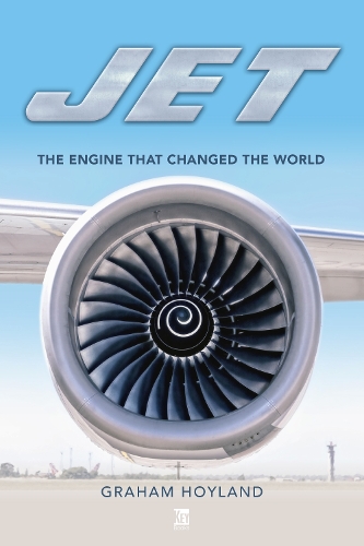Паперова книга «Jet: The Engine that Changed the World», автор Грем Хойланд - фото №1