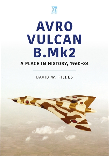 Паперова книга «Avro Vulcan B.Mk2: A Place in History, 1960-84», автор Девід Філдес - фото №1