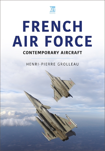 Бумажная книга «French Air Force: Contemporary Aircraft», автор Анри-Пьер Гролло - фото №1