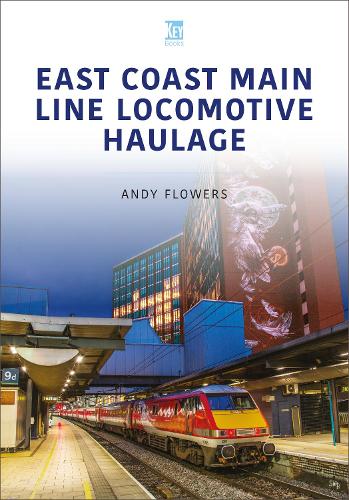 Бумажная книга «East Coast Main Line Locomotive Haulage», автор Энди Флауэрс - фото №1