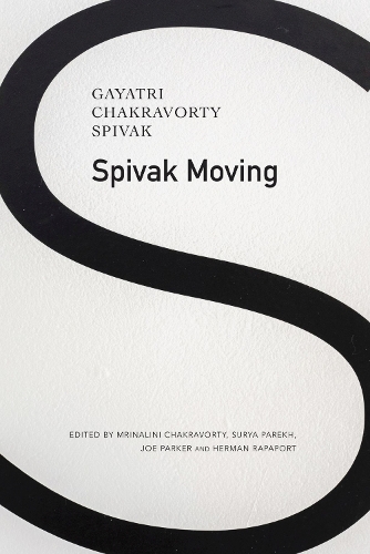 Бумажная книга «Spivak Moving», авторов Гаятри Чакрав Спивак, Герман Рапапорт, Джо Паркер, Мриналини Чакраворти, Сурья Парекх - фото №1