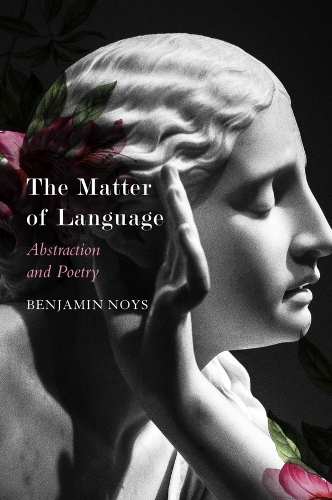 Бумажная книга «The Matter of Language – Abstraction and Poetry», автор Бенджамин Нойс - фото №1