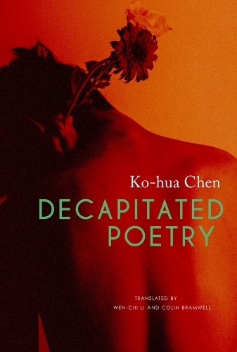 Паперова книга «Decapitated Poetry», авторів Колін Брамвелл, Ко-хуа Чен, Вень-Чі Лі - фото №1