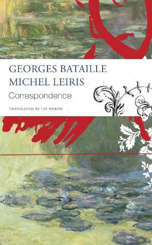 Бумажная книга «Correspondence – Georges Bataille and Michel Leiris», авторов Жорж Батай, Лиз Херон, Мишель Лейрис - фото №1
