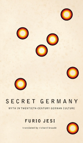 Бумажная книга «Secret Germany – Myth in Twentieth–Century German Culture», авторов Фурио Джеси, Ричард Брауде - фото №1