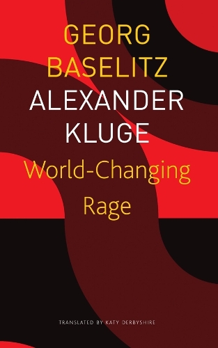 Паперова книга «World–Changing Rage – News of the Antipodeans», авторів Олександр Клюге, Георг Базеліц, Кеті Дербішир - фото №1