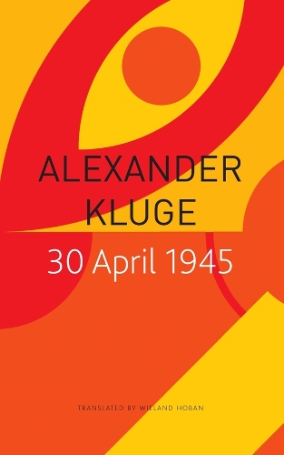 Бумажная книга «30 April 1945: The Day Hitler Shot Himself and Germany’s Integration with the West Began», автор Александр Клюге - фото №1
