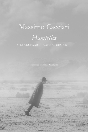 Бумажная книга «Hamletics – Shakespeare, Kafka, Beckett», авторов Массимо Каччари, Маттео Мандарини - фото №1