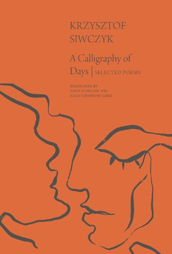 Бумажная книга «A Calligraphy of Days: Selected Poems», автор Кшиштоф Сивчик - фото №1