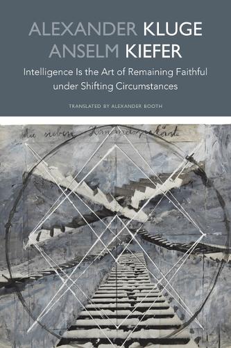 Паперова книга «Intelligence Is the Art of Remaining Faithful under Shifting Circumstances», авторів Олександр Клюге, Ансельм Кіфер - фото №1