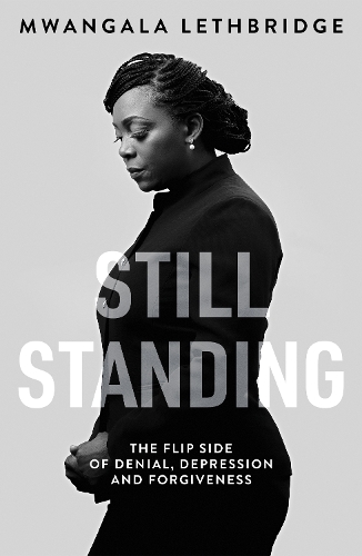 Бумажная книга «Still Standing: The Flip Side of Denial, Depression and Forgiveness», автор Мвангала Летбридж - фото №1
