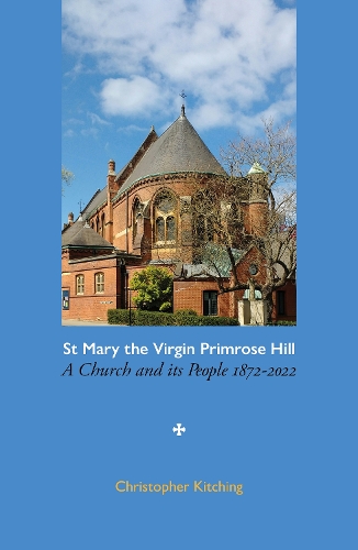 Бумажная книга «St Mary the Virgin Primrose Hill: A Church and its People, 1872-2022», автор Кристофер Китчинг - фото №1