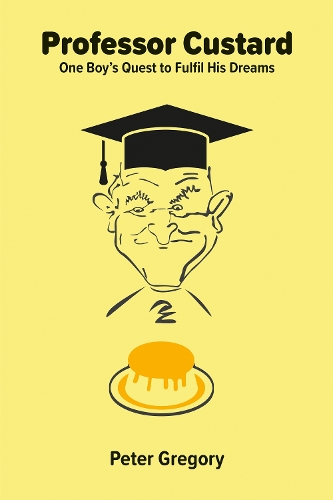 Бумажная книга «Professor Custard: One Boy’s Quest to Fulfil His Dreams», автор Питер Грегори - фото №1