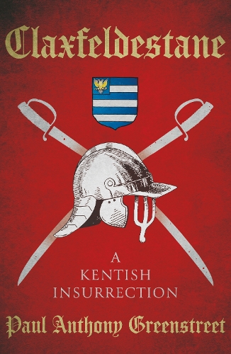 Бумажная книга «Claxfeldestane: A Kentish Insurrection», автор Пол Энтони Гринстрит - фото №1