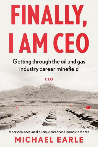 Бумажная книга «Finally, I am CEO: Getting through the oil and gas industry career minefield», автор Майкл Эрл - фото №1