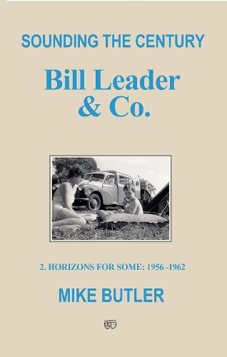 Бумажная книга «Sounding the Century: Bill Leader & Co: 2 – Horizons For Some 1956-1962», автор Майк Батлер - фото №1